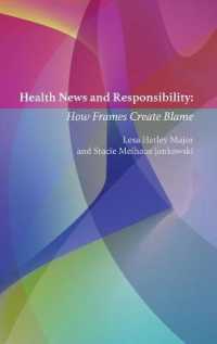 Health News and Responsibility : How Frames Create Blame (Mass Communication and Journalism 21) （2020. 252 S. 26 Abb. 225 mm）