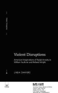 Violent Disruptions : American Imaginations of Racial Anxiety in William Faulkner and Richard Wright (American University Studies .63) （2018. XXII, 112 S. 225 mm）