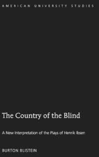 The Country of the Blind : A New Interpretation of the Plays of Henrik Ibsen (American University Studies .33) （2018. XVIII, 148 S. 225 mm）