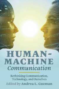 Human-Machine Communication : Rethinking Communication, Technology, and Ourselves (Digital Formations .117) （2018. XX, 274 S. 13 Abb. 225 mm）