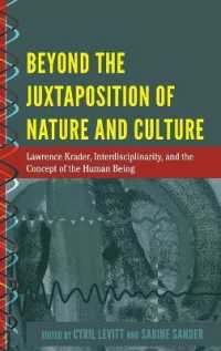 Beyond the Juxtaposition of Nature and Culture : Lawrence Krader, Interdisciplinarity, and the Concept of the Human Being (History and Philosophy of Science .5) （2018. XVIII, 304 S. 225 mm）