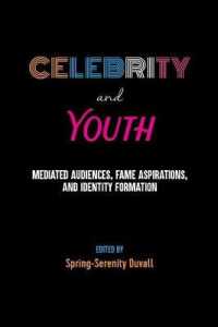 Celebrity and Youth : Mediated Audiences, Fame Aspirations, and Identity Formation (Mediated Youth .29) （2019. VIII, 236 S. 1 Abb. 225 mm）
