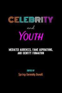 Celebrity and Youth : Mediated Audiences, Fame Aspirations, and Identity Formation (Mediated Youth .29) （2019. VIII, 236 S. 1 Abb. 225 mm）