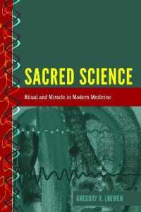 Sacred Science : Ritual and Miracle in Modern Medicine (History and Philosophy of Science .6) （2017. X, 276 S. 225 mm）
