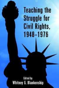 Teaching the Struggle for Civil Rights, 1948-1976 (Teaching Critical Themes in American History .1) （2018. XII, 216 S. 13 Abb. 225 mm）