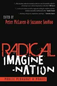Radical Imagine-Nation : Public Pedagogy & Praxis (Education and Struggle .13) （2018. XII, 328 S. 4 Abb. 225 mm）