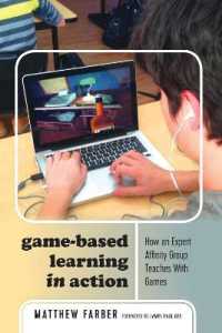 Game-Based Learning in Action : How an Expert Affinity Group Teaches With Games (New Literacies and Digital Epistemologies 80) （2017. XVI, 238 S. 12 Abb. 225 mm）