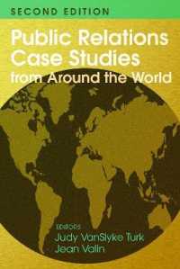 Public Relations Case Studies from Around the World (2nd Edition) （2., überarb. Aufl. 2017. XX, 386 S. 225 mm）