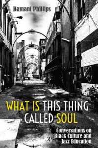 What Is This Thing Called Soul : Conversations on Black Culture and Jazz Education (Black Studies and Critical Thinking .103) （2017. XII, 240 S. 9 Abb. 225 mm）