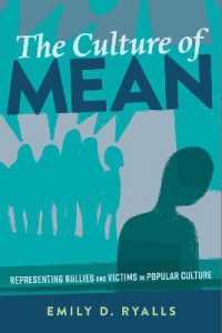 The Culture of Mean : Representing Bullies and Victims in Popular Culture (Mediated Youth .30) （2017. XII, 184 S. 225 mm）