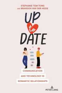 Up to Date : Communication and Technology in Romantic Relationships (Language as Social Action 24) （2022. XIV, 254 S. 17 Abb. 225 mm）