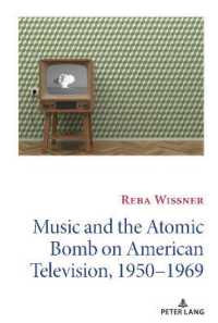 Music and the Atomic Bomb on American Television, 1950-1969 (Mediating American History 14) （2020. X, 202 S. 20 Abb. 225 mm）