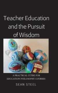 Teacher Education and the Pursuit of Wisdom : A Practical Guide for Education Philosophy Courses （2017. XXII, 382 S. 11 Abb. 225 mm）