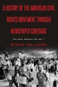 A History of the American Civil Rights Movement Through Newspaper Coverage : The Race Agenda, Volume 1 (Mediating American History 15) （2018. XX, 352 S. 225 mm）
