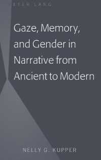 Gaze, Memory, and Gender in Narrative from Ancient to Modern （2017. XIV, 200 S. 225 mm）