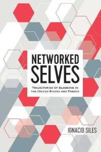 Networked Selves : Trajectories of Blogging in the United States and France (Digital Formations .111) （2017. XIV, 222 S. 225 mm）