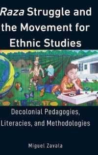 Raza Struggle and the Movement for Ethnic Studies : Decolonial Pedagogies, Literacies, and Methodologies (Education and Struggle .17) （2018. XIV, 180 S. 7 Abb. 225 mm）
