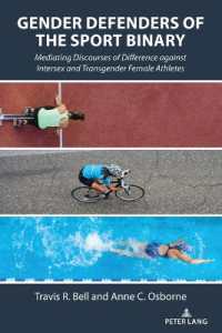 Gender Defenders of the Sport Binary : Mediating Discourses of Difference against Intersex and Transgender Female Athletes (Communication, Sport, and Society 13) （2025. VI, 278 S. 1 Abb. 229 mm）
