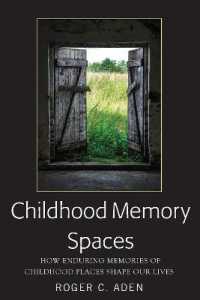 Childhood Memory Spaces : How Enduring Memories of Childhood Places Shape Our Lives （2018. X, 210 S. 225 mm）