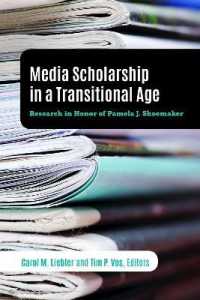 Media Scholarship in a Transitional Age : Research in Honor of Pamela J. Shoemaker (Mass Communication and Journalism .25) （2018. XVIII, 338 S. 44 Abb. 225 mm）