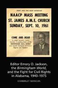 Editor Emory O. Jackson, the Birmingham World, and the Fight for Civil Rights in Alabama, 1940-1975 (AEJMC - Peter Lang Scholarsourcing Series 4) （2019. XXVIII, 268 S. 10 Abb. 225 mm）