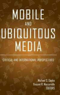 Mobile and Ubiquitous Media : Critical and International Perspectives (Digital Formations .116) （2017. X, 312 S. 12 Abb. 225 mm）