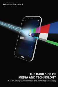 The Dark Side of Media and Technology : A 21st Century Guide to Media and Technological Literacy （2019. XVIII, 324 S. 3 Abb. 225 mm）