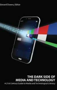 The Dark Side of Media and Technology : A 21st Century Guide to Media and Technological Literacy （2019. XVIII, 324 S. 3 Abb. 225 mm）
