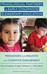 Translingual Partners in Early Childhood Elementary-Education : Pedagogies on Linguistic and Cognitive Engagement (Critical Studies of Latinxs in the Americas .12) （2019. XXVIII, 220 S. 42 Abb. 225 mm）