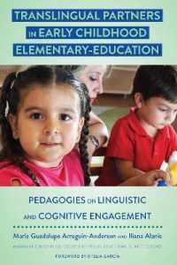 Translingual Partners in Early Childhood Elementary-Education : Pedagogies on Linguistic and Cognitive Engagement (Critical Studies of Latinxs in the Americas .12) （2019. XXVIII, 220 S. 42 Abb. 225 mm）