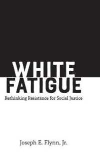 White Fatigue : Rethinking Resistance for Social Justice (Social Justice Across Contexts in Education .8) （2018. XX, 178 S. 225 mm）