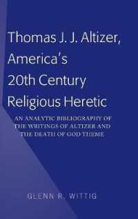 Thomas J. J. Altizer, America's 20th Century Religious Heretic : An Analytic Bibliography of the Writings of Altizer and the Death of God Theme （2018. XII, 658 S. 3 Abb. 225 mm）