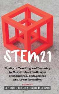 STEM21 : Equity in Teaching and Learning to Meet Global Challenges of Standards, Engagement and Transformation (Social Justice Across Contexts in Education .10) （2018. XXIV, 270 S. 28 Abb. 225 mm）