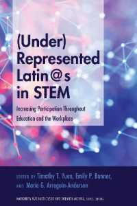 (Under)Represented Latin@s in STEM : Increasing Participation Throughout Education and the Workplace (Critical Studies of Latinxs in the Americas .19) （2018. XXVIII, 238 S. 10 Abb. 225 mm）