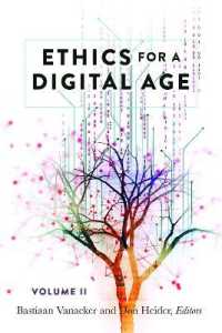 Ethics for a Digital Age, Vol. II (Digital Formations .118) （2018. X, 224 S. 5 Abb. 225 mm）