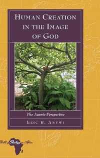 Human Creation in the Image of God : The Asante Perspective (Bible and Theology in Africa .25) （2018. X, 176 S. 3 Abb. 225 mm）