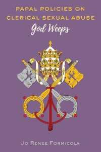 Papal Policies on Clerical Sexual Abuse : God Weeps （2019. VIII, 196 S. 225 mm）