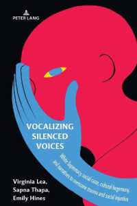 Vocalizing Silenced Voices : White Supremacy, social caste, cultural hegemony, and narratives to overcome trauma and social injustice （2024. XXXVI, 228 S. 6 Abb. 229 mm）