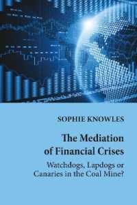 The Mediation of Financial Crises : Watchdogs, Lapdogs or Canaries in the Coal Mine? (Global Crises and the Media 25) （2020. XVI, 186 S. 28 Abb. 225 mm）
