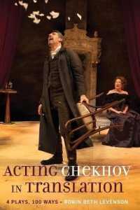 Acting Chekhov in Translation : 4 Plays, 100 Ways （2018. XXX, 310 S. 8 Abb. 225 mm）
