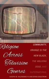 Religion Across Television Genres : Community, Orange Is the New Black, The Walking Dead, and Supernatural （2018. X, 162 S. 225 mm）