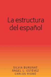 La estructura del español （2019. XXII, 312 S. 225 mm）