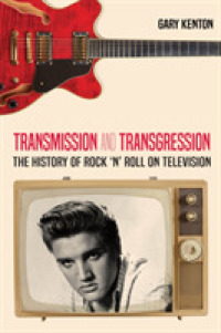 Transmission and Transgression : The History of Rock 'n' Roll on Television (Visual Communication 9) （2020. XII, 344 S. 31 Abb. 225 mm）