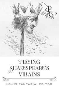 Playing Shakespeare's Villains (Playing Shakespeare's Characters 2) （2019. X, 132 S. 2 Abb. 225 mm）