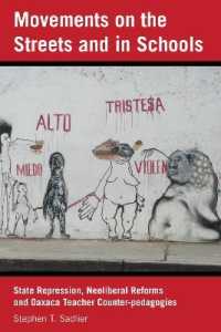 Movements on the Streets and in Schools : State Repression, Neoliberal Reforms, and Oaxaca Teacher Counter-pedagogies （2019. XVIII, 266 S. 8 Abb. 225 mm）