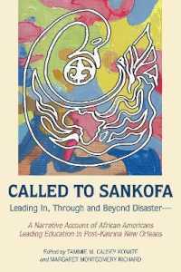 Called to Sankofa : Leading In, Through and Beyond Disaster-A Narrative Account of African Americans Leading Education in Post-Katrina New Orleans (Black Studies and Critical Thinking .109) （2018. XXVIII, 126 S. 1 Abb. 225 mm）