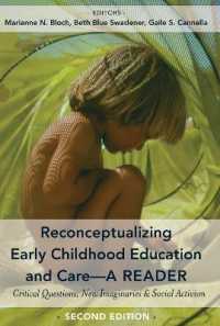 Reconceptualizing Early Childhood Education and Care-A Reader : Critical Questions, New Imaginaries and Social Activism, Second Edition (Childhood Studies .7) （2018. XIV, 362 S. 15 Abb. 254 mm）