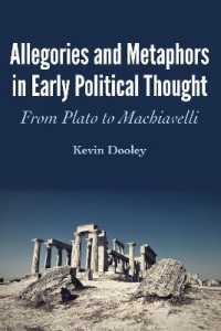 Allegories and Metaphors in Early Political Thought : From Plato to Machiavelli （2018. XII, 130 S. 225 mm）