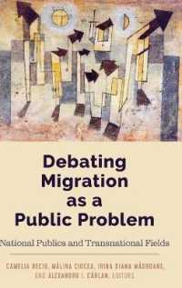 Debating Migration as a Public Problem : National Publics and Transnational Fields (Global Crises and the Media .24) （2018. VIII, 276 S. 7 Abb. 225 mm）