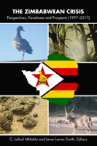 The Zimbabwean Crisis : Perspectives, Paradoxes and Prospects (1997-2017) （2020. XXII, 356 S. 5 Abb. 225 mm）